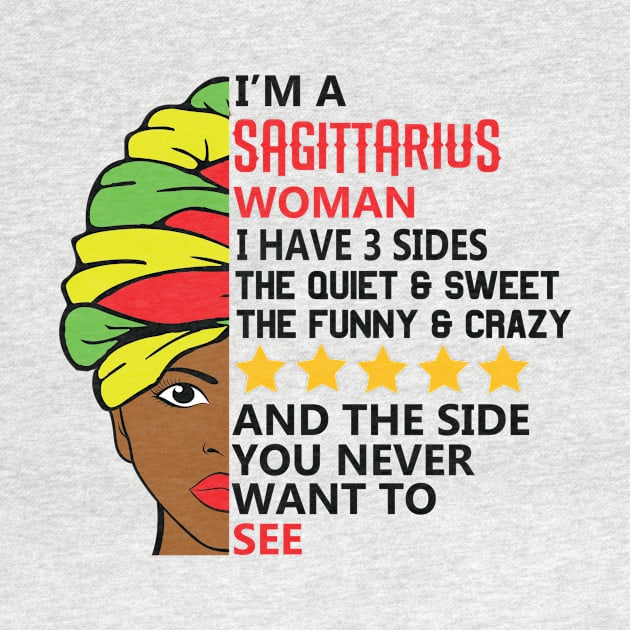 I'm A Sagittarius Woman I Have 3 Sides The Quiet And Sweet The Funny And Crazy And The Side You Never Want To See by jerranne